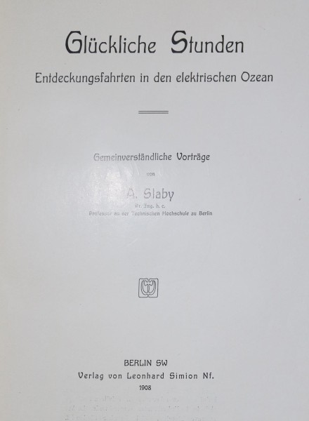 ADOLF SLABY (1849-1913) deutscher Elektroingenieur und Hochschullehrer, 1886 der erste Ordinarius für Elektrotechnik an der Technischen Hochschule (Berlin-)Charlottenburg